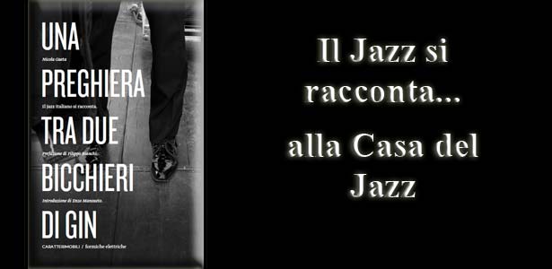 Una preghiera tra due bicchieri di gin. Il jazz italiano si racconta