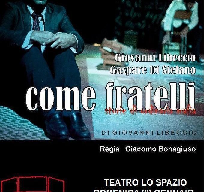 COME FRATELLI al Teatro Lo Spazio