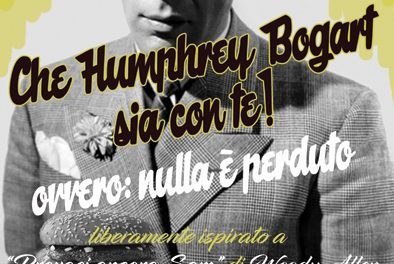 CHE HUMPHREY BOGART SIA CON TE!  OVVERO: NULLA È PERDUTO