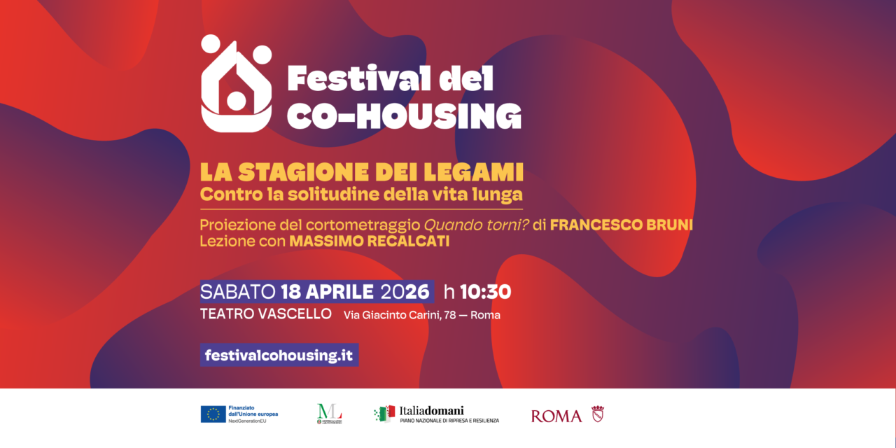 Festival del Co-Housing di Roma Capitale: al Teatro Vascello una riflessione sulla convivenza e la solitudine